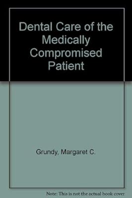 An Illustrated Guide to Dental Care for the Medically Compromised Patient