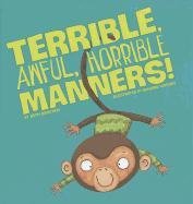 Terrible, Awful, Horrible Manners! by Beth Bracken