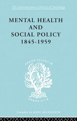 Mental Health and Social Policy, 1845-1959 (International Library of Sociology)