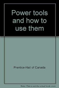 Power tools and how to use them by Prentice-Hall of Canada