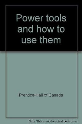 Power tools and how to use them