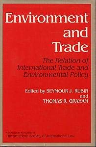 Environment and Trade: The Relation of International Trade and Environmental Policy by Seymour Rubin