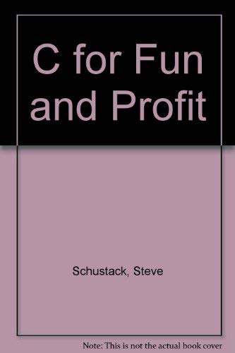 C for Fun and Profit/Book and Disk by Steve Schustack