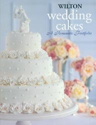 Wilton Wedding Cakes: A Romantic Portfolio by Eugene T. Sullivan