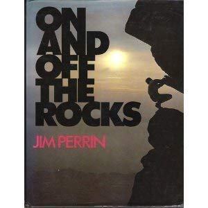 On and Off the Rocks Selected Essays 1968-1985 by Jim Perrin