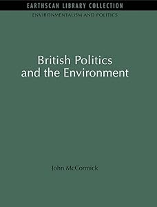 British Politics and the Environment (Environmentalism and Politics Set)