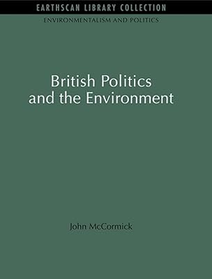 British Politics and the Environment (Environmentalism and Politics Set)