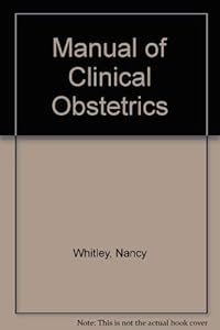 Manual of Clinical Obstetrics by Nancy Whitley