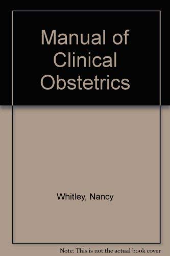 Manual of Clinical Obstetrics by Nancy Whitley