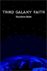 Third Galaxy Faith by Woodrow Blake