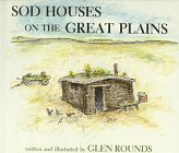 Sod Houses on the Great Plains by Glen Rounds