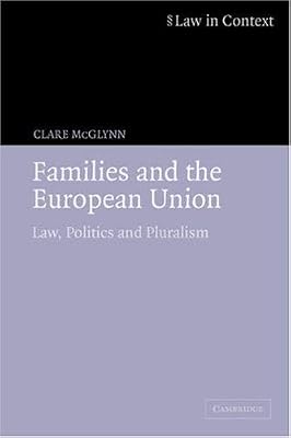 Families and the European Union: Law, Politics and Pluralism (Law in Context)