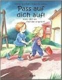 Pass auf dich auf!: Wenn dich ein Fremder anspricht ( Juli 2011 ) - Bärbel Spathelf