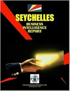 Seychelles Business Intelligence Report (World Foreign Policy and Government Library)