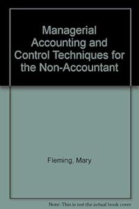 Managerial Accounting and Control Techniques for the Non-Accountant by CPA] Fleming, Mary M. K. [DBA, CMA