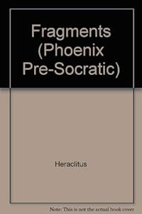 Herclitus: Fragments (Phoenix Pre-Socratics, Vol 2) by T. M. Robinson
