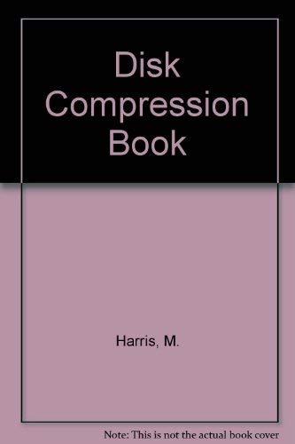 The Disk Compression Book by Matthew Harris
