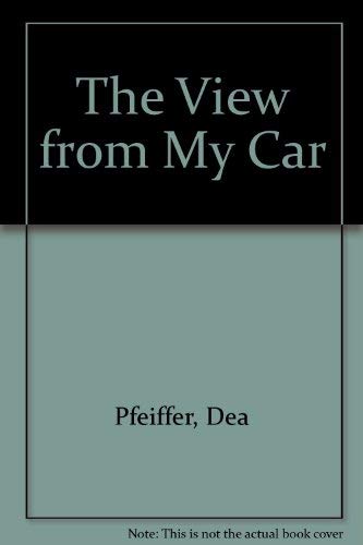 The View from My Car by Dea Pfeiffer