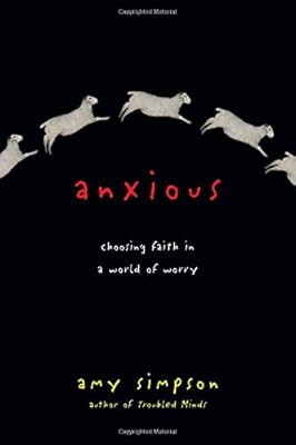 Anxious: Choosing Faith in a World of Worry