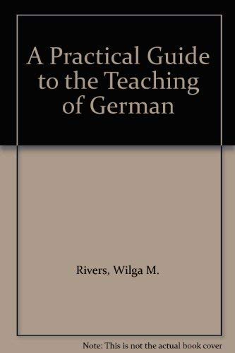 A practical guide to the teaching of German by Wilga M Rivers