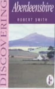 Discovering Aberdeenshire by Robert Smith