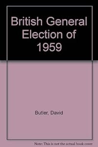 Butler: British General Election 1959 by David Edgeworth Butler