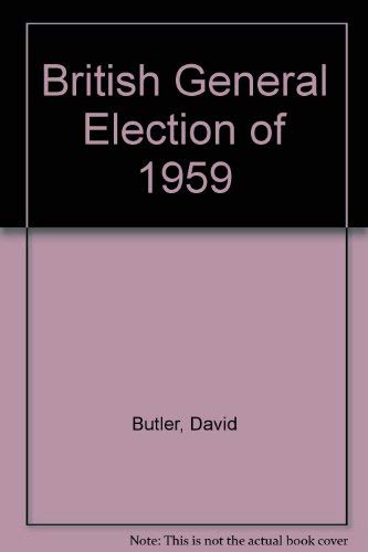 Butler: British General Election 1959 by David Edgeworth Butler