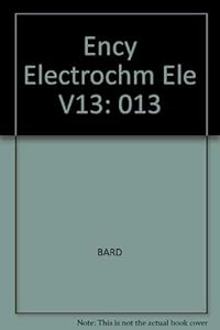 Organometallic Compounds, Nitro Compounds, Nitroso Compounds, Azo, Azoxy, and Diazocompounds, Compounds with Three or More Nitrogen Atoms in a Chain, ... of Electrochemistry of the Elements) by Allen J. Bard