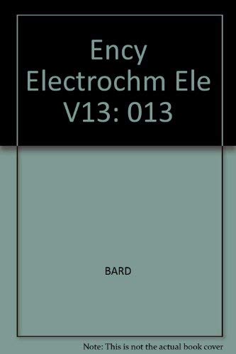 Organometallic Compounds, Nitro Compounds, Nitroso Compounds, Azo, Azoxy, and Diazocompounds, Compounds with Three or More Nitrogen Atoms in a Chain, ... of Electrochemistry of the Elements) by Allen J. Bard