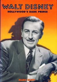 Walt Disney: Hollywood's Dark Prince by Marc Eliot