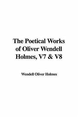 The Poetical Works of Oliver Wendell Holmes