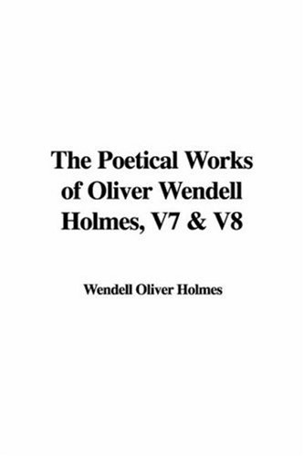 The Poetical Works of Oliver Wendell Holmes by Oliver Wendell Holmes
