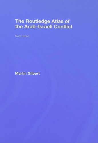 The Routledge Atlas of the Arab-Israeli Conflict (Routledge Historical Atlases) by Martin Gilbert