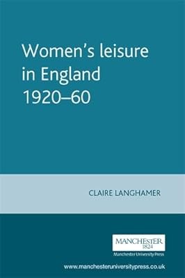 Women's Leisure in England, 1920-1960 (Studies in Popular Culture)