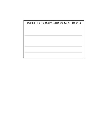 Unruled Composition Notebook: Requested By College Students The World Over