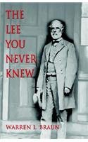 The Lee You Never Knew by Warren L. Braun