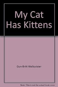 My cat has kittens by Gun-Britt Wallqvister