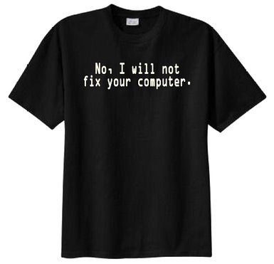 No, I Will Not Fix Your Computer T-shirt