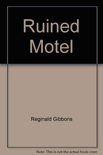 The Ruined Motel (The Houghton Mifflin New Poetry Series) by Reginald Gibbons