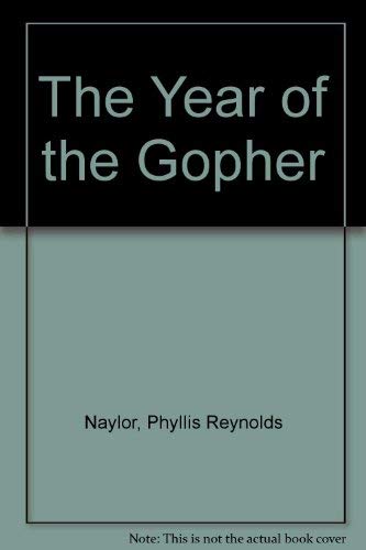 The YEAR OF THE GOPHER by Phyllis Reynolds Naylor