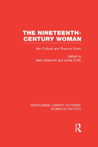 The Nineteenth-century Woman: Her Cultural and Physical World (Routledge Library Editions: Women's History) by Sara Delamont