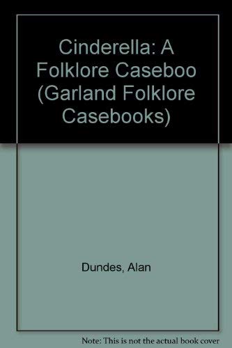 Cinderella: A Folklore Caseboo by Alan Dundes