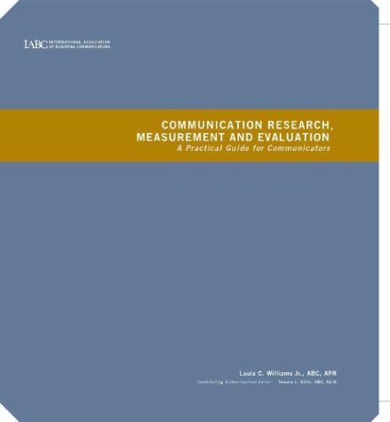 Communication Research, Measurement and Evaluation by Louis C. Williams