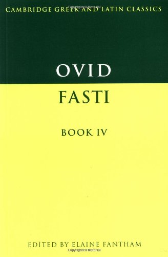 Ovid: Fasti Book IV (Cambridge Greek and Latin Classics)