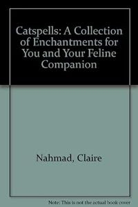 Catspells: A Collection of Enchantments for You and Your Feline Companion