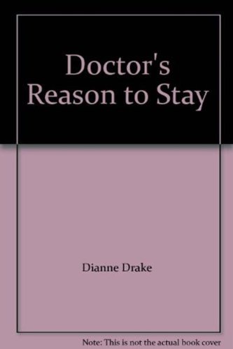 The Doctor's Reason to Stay (Mills & Boon Hardback Medical) by Dianne Drake