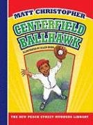 Centerfield Ballhawk by Matt Christopher