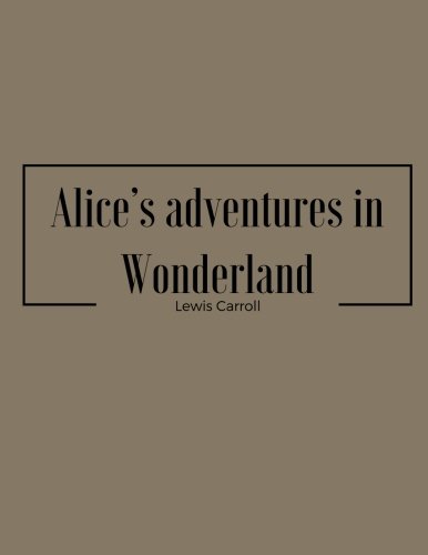 Alice's adventures in Wonderland by Lewis Carroll
