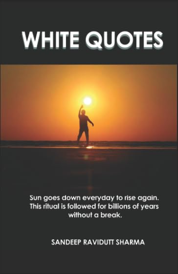 White Quotes: Positive, Motivating and Inspiring Thoughts by Sandeep Ravidutt Sharma