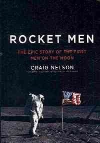 Rocket Men: The Epic Story of the First Men on the Moon (Thorndike Nonfiction) by Craig Nelson